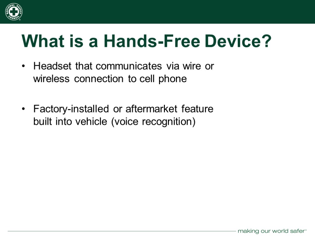 What is a Hands-Free Device? Headset that communicates via wire or wireless connection to
